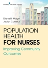 Population Health for Nurses: Improving Community Outcomes By Diana R. Mager (Editor), Jaclyn Conelius (Editor) Cover Image