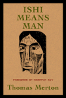 Ishi Means Man: Essays on Native Americans By Thomas Merton, Dorothy Day (Foreword by) Cover Image