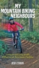 My Mountain Biking Neighbours: Conversations with Otherwise Normal People Cover Image