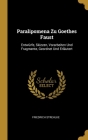 Paralipomena Zu Goethes Faust: Entwürfe, Skizzen, Vorarbeiten Und Fragmente, Geordnet Und Erläutert Cover Image