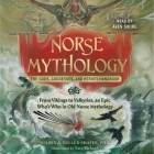 Norse Mythology: The Gods, Goddesses, and Heroes Handbook: From Vikings to Valkyries, an Epic Who's Who in Old Norse Mythology By Kelsey A. Fuller-Shafer, Aven Shore (Read by) Cover Image