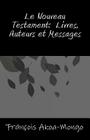 Le Nouveau Testament, Livres, Auteurs et Messages By Francois Kara Akoa-Mongo Dr Cover Image