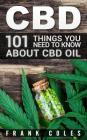 CBD: 101 Things You Need to Know About CBD Oil Cover Image