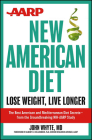 AARP New American Diet: Lose Weight, Live Longer By John Whyte Cover Image