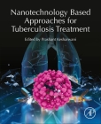Nanotechnology Based Approaches for Tuberculosis Treatment By Prashant Kesharwani (Editor) Cover Image