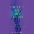 Mathematics for Human Flourishing By Francis Su, Christopher Jackson (Contribution by), David Sadzin (Read by) Cover Image
