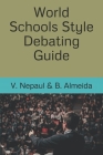 World Schools Style Debating Guide By Brandon Almeida, Vashthi Nepaul Cover Image