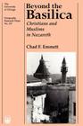 Beyond the Basilica: Christians and Muslims in Nazareth (University of Chicago Geography Research Papers #237) By Chad F. Emmett Cover Image
