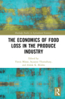 The Economics of Food Loss in the Produce Industry (Routledge Studies in Agricultural Economics) Cover Image