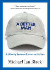 A Better Man: A (Mostly Serious) Letter to My Son By Michael Ian Black Cover Image