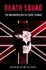 Death Squad: The Anthropology of State Terror (Ethnography of Political Violence) Cover Image