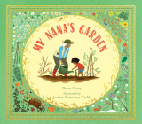 My Nana's Garden By Dawn Casey, Jessica Courtney-Tickle (Illustrator) Cover Image