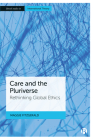 Care and the Pluriverse: Rethinking Global Ethics Cover Image