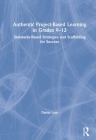 Authentic Project-Based Learning in Grades 9-12: Standards-Based Strategies and Scaffolding for Success By Dayna Laur Cover Image
