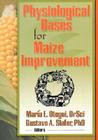 Physiological Bases for Maize Improvement By Gustavo A. Slafer, Maria E. Otegui Cover Image