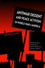 Antiwar Dissent and Peace Activism in World War I America: A Documentary Reader By Scott H. Bennett (Editor), Charles F. Howlett (Editor), Scott H. Bennett (Introduction by), Charles F. Howlett (Introduction by) Cover Image