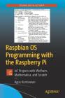 Raspbian OS Programming with the Raspberry Pi: Iot Projects with Wolfram, Mathematica, and Scratch Cover Image