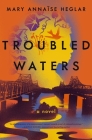 Troubled Waters By Mary Annaïse Heglar Cover Image