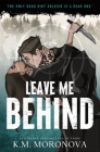 Leave Me Behind By K.M. Moronova Cover Image