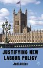 Justifying New Labour Policy By J. Atkins Cover Image
