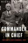 Commander in Chief: FDR's Battle with Churchill, 1943 (FDR at War #2) Cover Image