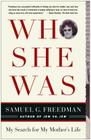 Who She Was: My Search for My Mother's Life By Samuel G. Freedman Cover Image