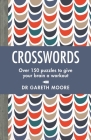 Crosswords: Over 150 Puzzles to Give Your Brain a Workout By Dr. Gareth Moore Cover Image