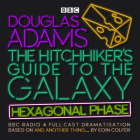The Hitchhiker's Guide to the Galaxy 6: Hexagonal Phase: BBC Radio 4 Full Cast Dramatisation Cover Image