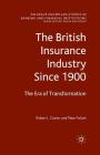 The British Insurance Industry Since 1900: The Era of Transformation (Palgrave MacMillan Studies in Banking and Financial Institut) By Robert L. Carter, Peter Falush Cover Image