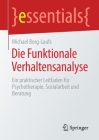 Die Funktionale Verhaltensanalyse: Ein Praktischer Leitfaden Für Psychotherapie, Sozialarbeit Und Beratung (Essentials) By Michael Borg-Laufs Cover Image