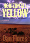 Horizontal Yellow: Nature and History in the Near Southwest By Dan Flores Cover Image