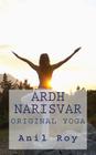 Ardhnarisvar: Original Yoga By Anil Roy Cover Image