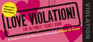 Love Violations: Tickets for People Who Insist on Breaking the Laws By James Napoli Cover Image