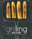Grilling Guide: The Ultimate Guide to Grilling for Beginners and Intermediates (2nd Edition) By Booksumo Press Cover Image
