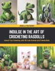 Indulge in the Art of Crocheting Ragdolls: Unlock Your Creativity with 30 Cute Animals and Friends Book Cover Image