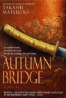 Autumn Bridge: A Novel (Samurai Series #2) By Takashi Matsuoka Cover Image