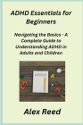ADHD Essentials for Beginners Cover Image
