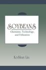 Soybeans: Chemistry, Technology, and Utilization By Keshun Liu Cover Image