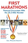 First Marathons: Personal Encounters with the 26.2-Mile Monster By Gail Kislevitz (Editor) Cover Image