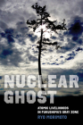 Nuclear Ghost: Atomic Livelihoods in Fukushima's Gray Zone (California Series in Public Anthropology #56) By Ryo Morimoto Cover Image