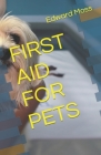 First Aid for Pets By Edward Moss Cover Image
