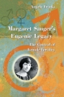 Margaret Sanger's Eugenic Legacy: The Control of Female Fertility Cover Image