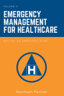 Emergency Management for Healthcare: Writing an Emergency Plan By Norman Ferrier Cover Image