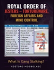 The Royal Order of Jesters - TortureWare, Foreign Affairs and Mind Control By Adetoro Mogbolade Cover Image