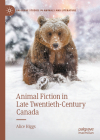 Animal Fiction in Late Twentieth-Century Canada (Palgrave Studies in Animals and Literature) Cover Image