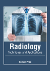 Radiology: Techniques and Applications By Samuel Price (Editor) Cover Image