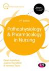 Pathophysiology and Pharmacology in Nursing (Transforming Nursing Practice) By Sarah Ashelford, Justine Raynsford, Vanessa Taylor Cover Image