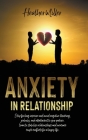 Anxiety in Relationship: Stop Feeling Insecure and Avoid Negative Thinking, Jealousy and Attachment to Your Partner. Learn to Stabilize Relatio Cover Image