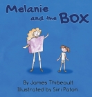 Melanie and the Box By James Michael Thibeault, Siiri Paton (Illustrator) Cover Image