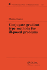 Conjugate Gradient Type Methods for Ill-Posed Problems (Chapman & Hall/CRC Research Notes in Mathematics) By Martin Hanke Cover Image